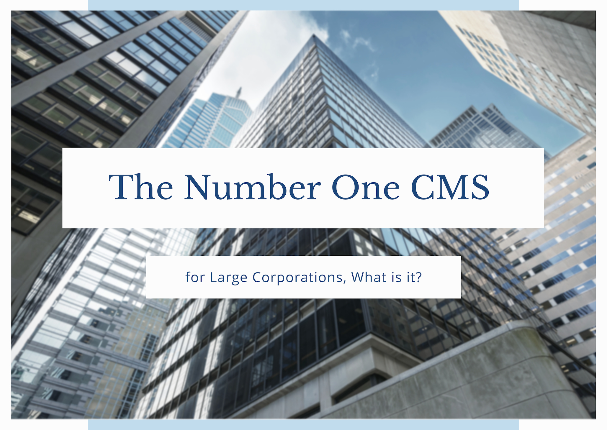 The Number 1 CMS for Large Corporations