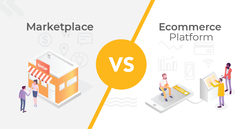 E Commerce platforms VS. E Marketplace