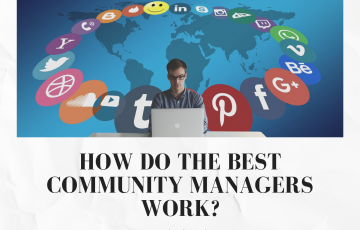 How Do The Best Community Managers Work?